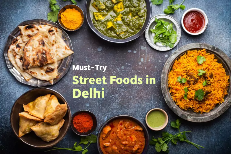 Delhi Street Food: Must-Try Flavors of the Capital